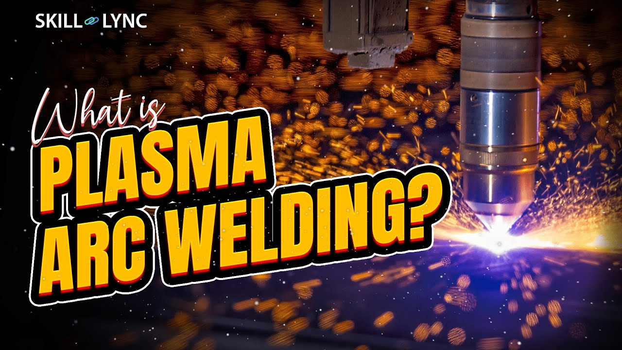 What is Plasma Arc Welding? | Skill-Lync